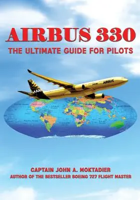 Airbus 330: Végső útmutató pilótáknak - Airbus 330: The Ultimate Guide for Pilots