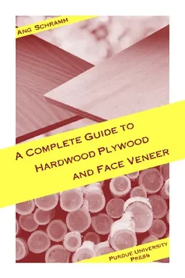 Teljes útmutató a keményfa rétegelt lemezekhez és furnérokhoz - Complete Guide to Hardwood Plywood and Face Veneer