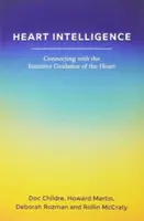 Heart Intelligence: Kapcsolódás a szív intuitív vezetésével - Heart Intelligence: Connecting with the Intuitive Guidance of the Heart