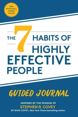 A rendkívül hatékony emberek 7 szokása: Guided Journal: Guided Journal: Gyűjtői kiadás - The 7 Habits of Highly Effective People: Guided Journal: Collector's Edition