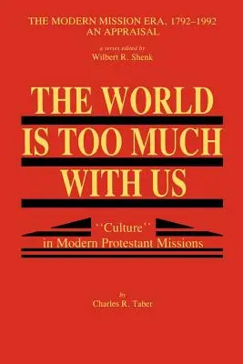 A világ túl sok velünk: Kultúra a modern protestáns missziókban - The World Is Too Much With Us: Culture in Modern Protestant Missions