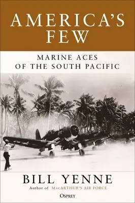 Amerika kevesen vannak: Tengerészgyalogos ászok a Csendes-óceán déli részén - America's Few: Marine Aces of the South Pacific