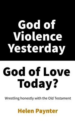 Az erőszak Istene tegnap, a szeretet Istene ma? - God of Violence Yesterday, God of Love Today?