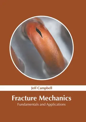 Törésmechanika: Alapelvek és alkalmazások - Fracture Mechanics: Fundamentals and Applications