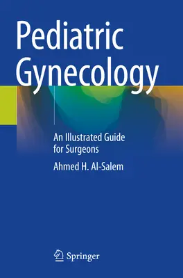 Gyermek-nőgyógyászat - illusztrált útmutató sebészek számára - Pediatric Gynecology - An Illustrated Guide for Surgeons