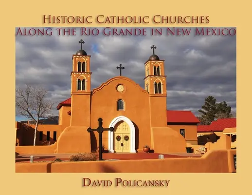 Történelmi katolikus templomok a Rio Grande mentén Új-Mexikóban - Historic Catholic Churches Along the Rio Grande in New Mexico