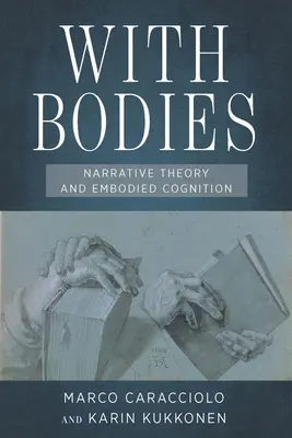 Testekkel: Narratívaelmélet és megtestesült megismerés - With Bodies: Narrative Theory and Embodied Cognition