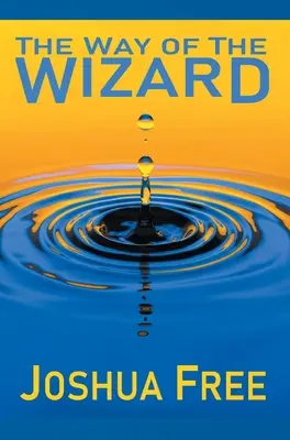 A varázsló útja: Utilitarista rendszerszemlélet (Egy új metahumán etika) - The Way of the Wizard: Utilitarian Systemology (A New Metahuman Ethic)