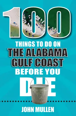 100 dolog, amit az Alabama-öböl partján meg kell tenned, mielőtt meghalsz - 100 Things to Do on the Alabama Gulf Coast Before You Die