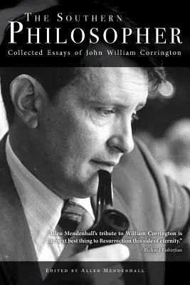 A déli filozófus: John William Corrington összegyűjtött esszéi - The Southern Philosopher: Collected Essays of John William Corrington