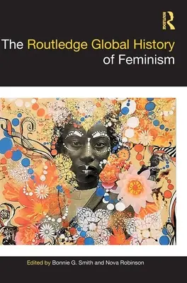 A feminizmus globális története - The Routledge Global History of Feminism