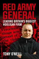 A Vörös Hadsereg tábornoka - Nagy-Britannia legnagyobb hooligan cégének vezetője - Red Army General - Leading Britain's Biggest Hooligan Firm