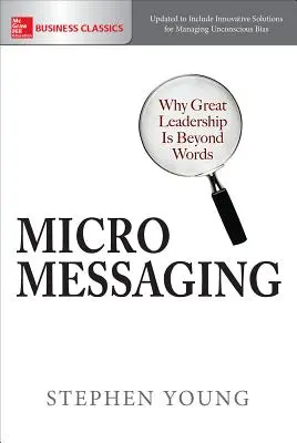 Micromessaging: Miért a nagyszerű vezetés túlmutat a szavakon - Micromessaging: Why Great Leadership Is Beyond Words