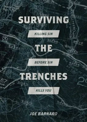 Túlélni a lövészárkokban: A bűn megölése, mielőtt a bűn megölne téged - Surviving the Trenches: Killing Sin Before Sin Kills You