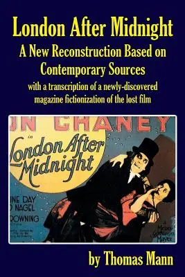 London éjfél után: A New Reconstruction Based on Contemporary Sources (Egy új rekonstrukció kortárs források alapján) - London After Midnight: A New Reconstruction Based on Contemporary Sources