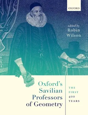 Az oxfordi Savilian Geometria professzorai: Az első 400 év - Oxford's Savilian Professors of Geometry: The First 400 Years