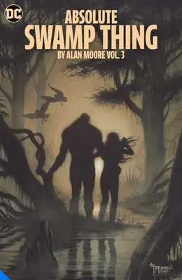 Absolute Swamp Thing by Alan Moore 3. kötet - Absolute Swamp Thing by Alan Moore Vol. 3