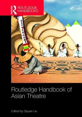 Routledge Handbook of Asian Theatre (Az ázsiai színház kézikönyve) - Routledge Handbook of Asian Theatre
