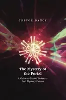 A portál rejtélye - Útmutató Rudolf Steiner első misztériumdrámájához - Mystery of the Portal - A Guide to Rudolf Steiner's first Mystery Drama