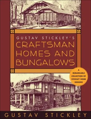 Gustav Stickley's Craftsman Homes and Bungalows (Gustav Stickley kézműves otthonai és bungalói) - Gustav Stickley's Craftsman Homes and Bungalows