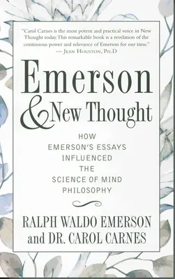 Emerson és az új gondolkodás: Hogyan befolyásolták Emerson esszéi az elmefilozófia tudományát? - Emerson and New Thought: How Emerson's Essays Influenced the Science of Mind Philosophy