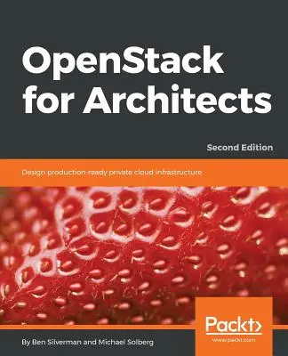 OpenStack építészeknek - Második kiadás - OpenStack for Architects - Second Edition