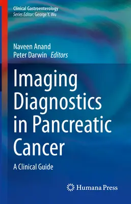 Képalkotó diagnosztika a hasnyálmirigyrákban: Klinikai útmutató - Imaging Diagnostics in Pancreatic Cancer: A Clinical Guide