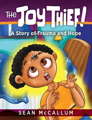 Az örömtolvaj: A trauma és a remény története - The Joy Thief: A Story of Trauma and Hope