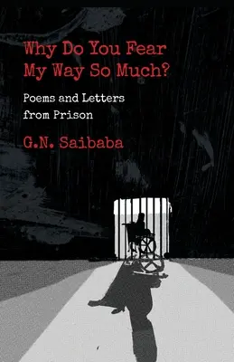 Miért félsz ennyire az én utamtól? Versek és levelek a börtönből - Why Do You Fear My Way So Much? Poems and Letters from Prison