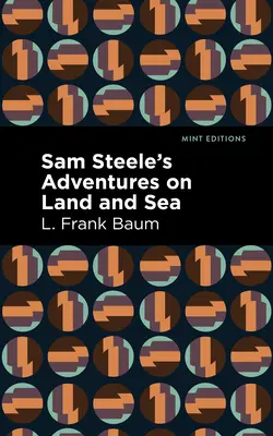 Sam Steele kalandjai szárazföldön és tengeren - Sam Steele's Adventures on Land and Sea