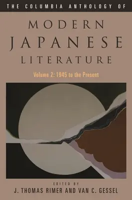 The Columbia Anthology of Modern Japanese Literature: Volume 2: 1945-től napjainkig - The Columbia Anthology of Modern Japanese Literature: Volume 2: 1945 to the Present