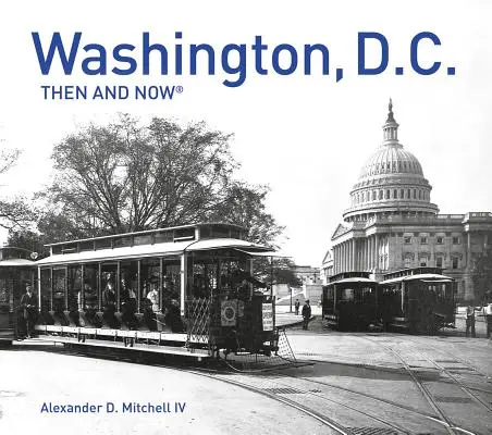 Washington, D.C. Akkor és most(r): Kompakt kiadás - Washington, D.C. Then and Now(r): Compact Edition