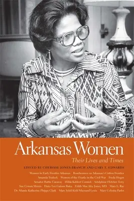 Arkansasi nők: Életük és koruk - Arkansas Women: Their Lives and Times