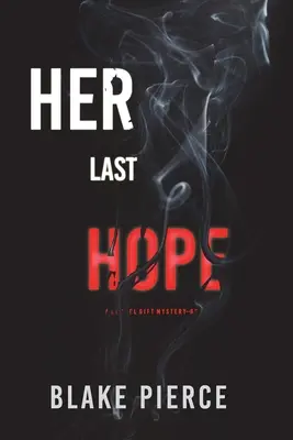 Az utolsó reménye (Rachel Gift FBI Suspense thriller - 3. könyv) - Her Last Hope (A Rachel Gift FBI Suspense Thriller-Book 3)