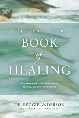 A gyógyulás egyéves könyve: Napi találkozások Istennel a testi, lelki és érzelmi teljességért - The One Year Book of Healing: Daily Appointments with God for Physical, Spiritual, and Emotional Wholeness