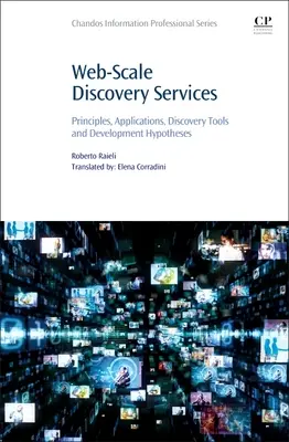 Web-Scale Discovery Services: Alapelvek, alkalmazások, felderítési eszközök és fejlesztési hipotézisek - Web-Scale Discovery Services: Principles, Applications, Discovery Tools and Development Hypotheses