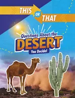 Ez vagy az a kérdés a sivatagról - te döntesz! - This or That Questions About the Desert - You Decide!