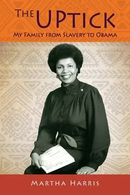 The UPtick: A családom a rabszolgaságtól Obamáig - The UPtick: My Family from Slavery to Obama