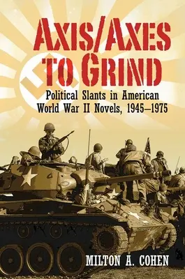 Axis/Axes to Grind: Politikai irányzatok a második világháborús amerikai regényekben, 1945-1975 - Axis/Axes to Grind: Political Slants in American World War II Novels, 1945-1975