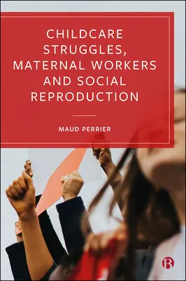 Gyermekgondozási küzdelmek, anyai munkások és társadalmi reprodukció - Childcare Struggles, Maternal Workers and Social Reproduction