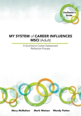 My System of Career Influences Msci (felnőtt): Segítői kézikönyv - My System of Career Influences Msci (Adult): Facilitator's Guide