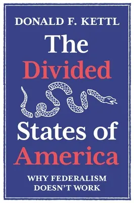 Rozdělené státy americké: Proč federalismus nefunguje - The Divided States of America: Why Federalism Doesn't Work