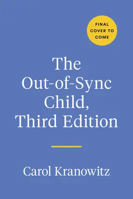 A szinkronizálatlan gyermek, harmadik kiadás: A szenzoros feldolgozási különbségek felismerése és kezelése - The Out-Of-Sync Child, Third Edition: Recognizing and Coping with Sensory Processing Differences