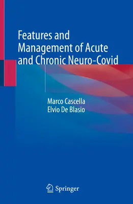Az akut és krónikus neurokovidózis jellemzői és kezelése: Eset- és bizonyítékokon alapuló útmutató - Features & Mgmt of Acute & Chronic Neuro-Covid: A Case & Evidence Based Guide