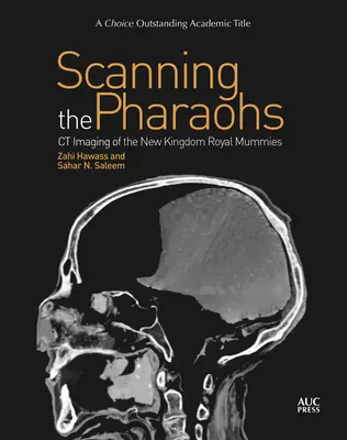 Scanning the Pharaohs: Az új királyságbeli királyi múmiák CT-képalkotása - Scanning the Pharaohs: CT Imaging of the New Kingdom Royal Mummies