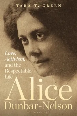 Szerelem, aktivizmus és Alice Dunbar-Nelson tiszteletreméltó élete - Love, Activism, and the Respectable Life of Alice Dunbar-Nelson