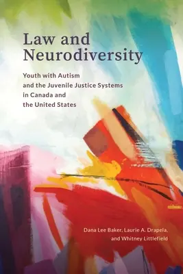 Jog és neurodiverzitás: Az autista fiatalok és a fiatalkorúak igazságszolgáltatási rendszere Kanadában és az Egyesült Államokban - Law and Neurodiversity: Youth with Autism and the Juvenile Justice Systems in Canada and the United States