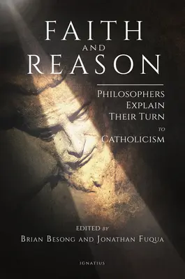 Hit és ész: Filozófusok magyarázata a katolicizmus felé fordulásukról - Faith and Reason: Philosophers Explain Their Turn to Catholicism