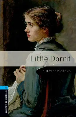 Oxford Bookworms Library: Level 5: : Little Dorrit