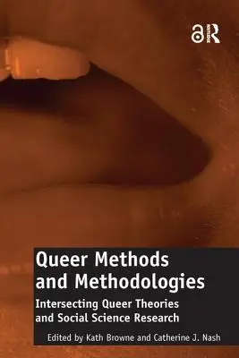 Queer módszerek és módszertanok: A queer elméletek és a társadalomtudományi kutatások metszéspontjai - Queer Methods and Methodologies: Intersecting Queer Theories and Social Science Research